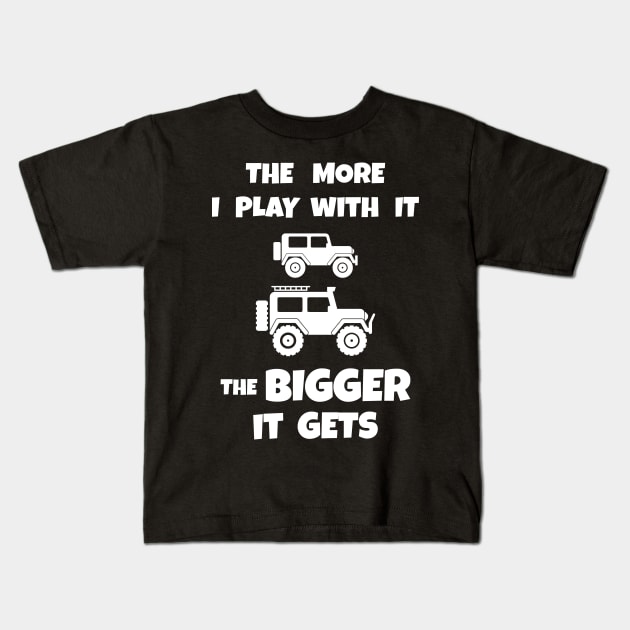 The More I Play With It The Bigger It Gets Off Road Jeep Mud Truck Rough Road Adventure Design Gift Idea Kids T-Shirt by c1337s